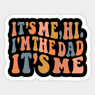 Its Me Hi I'm The Dad It's Me Sticker